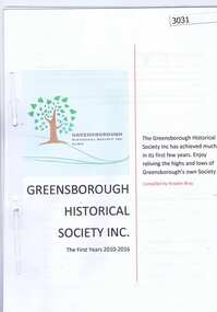 Booklet, Rosalie Bray et al, The First Years 2010-2016: Greensborough Historical Society Inc, 2010-2016