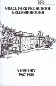 Pamphlet, Kathy Andrewartha et al, Grace Park Pre-school Greensborough: a history 1967-1988, 1967-1988