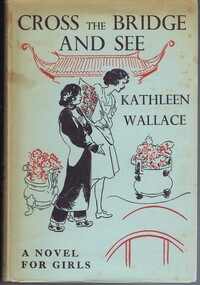 Book, Kathleen Wallace, Cross the bridge and see by Kathleen Wallace, 1949_