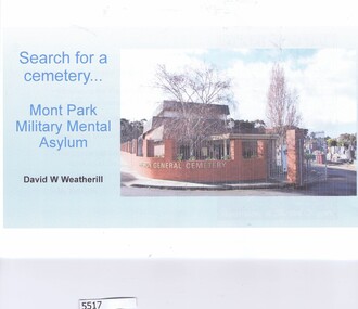 Document, David Weatherill, Search for a cemetery: Mont Park Military Mental Asylum, by David Weatherill, 2012-2018