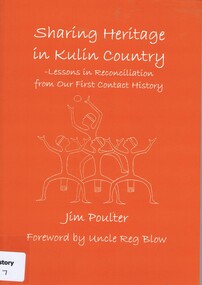Book, Jim Poulter, Sharing heritage in Kulin country:lessons in reconciliation from our first contact history, by Jim Poulter, 2011_