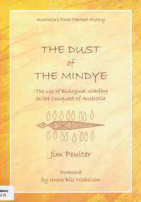 Book, Jim Poulter et al, The Dust of the Mindye: the use of biological warfare in the conquest of Australia, by Jim Poulter, 2016_