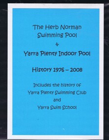 Folder (article and photographs), The Herb Norman Swimming Pool and Yarra Plenty Indoor Pool, history 1976-2008, comp. by Helen Webb, with a foreword by Rosie Bray, 2019_