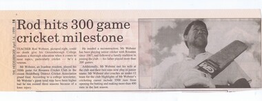 Newspaper Clipping - Digital Image, Rosie Bray et al, Rod hits 300 game cricket milestone: Greensborough College 1999  Gr8750, 14/04/1999