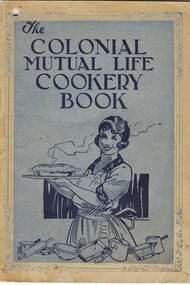 Book - Digital Image, Colonial Mutual Life Assurance Co, Colonial Mutual Life Cookery Book, 1932_