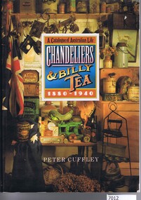 Book, Peter Cuffley, Chandeliers and billy tea: a catalogue of Australian life 1880-1940, by Peter Cuffley, 1984