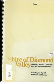 Book - Feasibility Study, Gunn Hayball Pty Ltd, Shire of Diamond Valley: Feasibility study of community arts and crafts requirements, 1977, 1977_