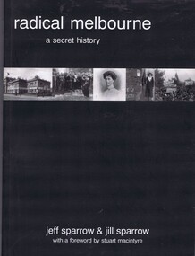 Book, Jill Sparrow et al, Radical Melbourne: a secret history, 2001