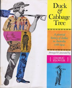 Book, Cedric Flower, Duck & cabbage tree: a pictorial history of clothes in Australia 1788-1914, 1968