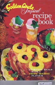 Book - Cookery Book, Golden Circle Cannery, Golden Circle tropical recipe book, 1970s