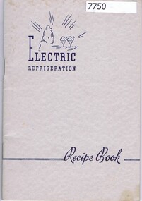 Book - Recipe Book, State Electricity Commission of Victoria, Electric refrigeration recipe book: prepared by the State Electricity Commission of Victoria. 1940s, 1940s