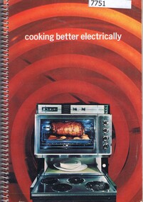Book - Recipe Book, State Electricity Commission of Victoria, Cooking better electrically; prepared by the State Electricity Commission of Victoria. 1960s, 1960s