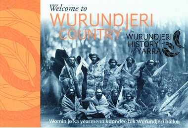 Booklet, Emily Fitzgerald et al, Welcome to Wurundjeri country: the Wurundjeri history of Yarra, 2014