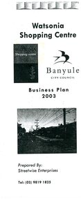 Pamphlet - Leaflet, Banyule City Council, Watsonia Shopping Centre: Business plan 2003, 2003