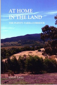 Book, Geoff Lacey, At home in the land: the Plenty-Yarra  corridor, 2021