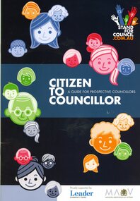 Booklet, Municipal Association of Victoria, Citizen to councillor: a guide for prospective councillors, 2016