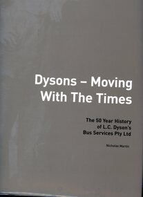 Book, Nicholas Martin, Dysons - moving with the times: the first 50 years of L. C' Dyson's Bus Services Pty Ltd, 2002