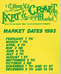Poster - Advertising Poster, Eltham Community Market Stallholders Association, The Eltham Community Art & Craft Market: market dates 1993, 1993