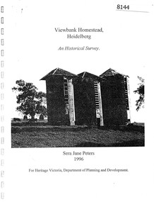 Booklet, Sera Jane Peters, Viewbank Homestead, Heidelberg: an historical survey, by Sera Jane Peters for Heritage Victoria, Department of Planning and Development, 1996