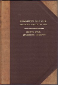 Administrative record - Minute Book, Thomastown Golf Club et al, Thomastown Golf Club Minute books - Committee Meetings 25/03/1976, 25/03/1976