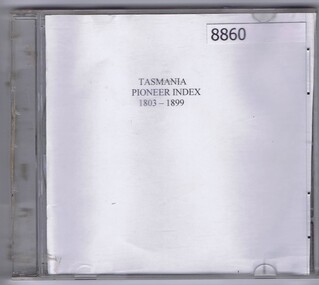 Compact disc, Tasmania Pioneer index: [1803-1999], 1803-1899