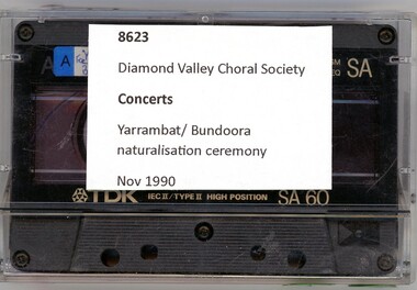 Audio - Audio Cassette, Diamond Valley Choral Society, Concert: Yarrambat and Bundoora Naturalisation Ceremonies, performed by Diamond Valley Choral Society 1990, 05/06/1990