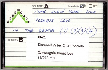 Audio - Audio Cassette, Diamond Valley Choral Society, Come again sweet love..., performed by Diamond Valley Choral Society 1991, 29/04/1991