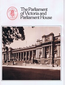Booklet, Victoria Parliament, The Parliament of Victoria and Parliament House, 1986