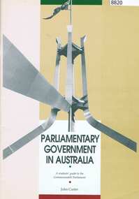 Booklet, John Carter, Parliamentary Government in Australia: a student's guide to the Commonwealth Government, 1995