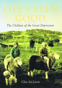 Book, Glen McLaren, Life's been good; children of the depression, 1999
