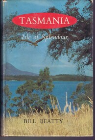 Book, Bill Beatty, Tasmania: Isle of splendour, 1963