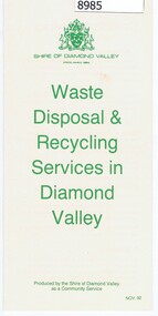 Pamphlet - Pamphlet and document, Shire of Diamond Valley, Waste Disposal & Recycling Services in Diamond Valley, 01/02/1992