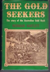 Book, Norman Bartlett, The Gold Seekers - The story of the Australian Gold Rush, 1965