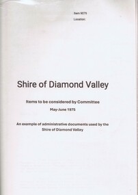 Administrative record - Document Collection, Shire of Diamond Valley, Shire of Diamond Valley: Items to be considered by Committee, May-June 1975, 1975