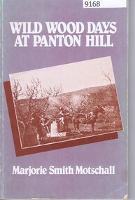 Book, Marjorie Smith Motschall, Wild Wood Days at Panton Hill, 1984