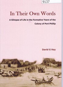 Book, David Hay, In Their Own Words: a glimpse of life in the formative years of the Colony of Port Phillip, 2015