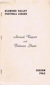 Book - Annual Report, Diamond Valley Football League, Diamond Valley Football League. Annual Report and Balance Sheet. Season 1962, 03/03/1953