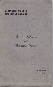 Book - Annual Report, Diamond Valley Football League, Diamond Valley Football League. Annual Report and balance sheet. Season 1963, 03/03/1953