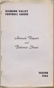 Book - Annual Report, Diamond Valley Football League, Diamond Valley Football League. Annual Report and Balance Sheet. Season 1964, 09/03/1964