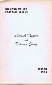 Book - Annual Report, Diamond Valley Football League, Diamond Valley Football League. Annual Report and Balance Sheet. Season 1965, 15/03/1965