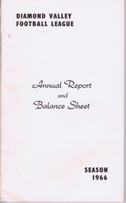 Book - Annual Report, Diamond Valley Football League, Diamond Valley Football League. Annual Report and Balance Sheet. Season 1966, 1503/1965