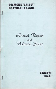 Book - Annual Report, Diamond Valley Football League, Diamond Valley Football League. Annual Report and Balance Sheet. Season 1968, 15/03/1965