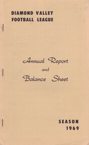 Book - Annual Report, Diamond Valley Football League, Diamond Valley Football League. Annual Report and Balance Sheet. Season 1969, 15/03/1965