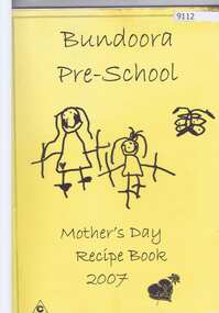 Book - Recipe Book, Bundoora Free Kindergarten, Bundoora Pre-school: Mother's Day recipe book 2007, 2007