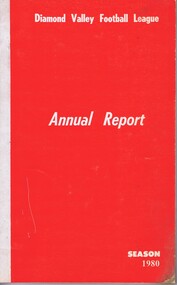 Book - Annual Report, Diamond Valley Football League, Diamond Valley Football League. Annual Report. Season 1980, 1980