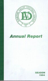 Book - Annual Report, Diamond Valley Football League, Diamond Valley Football League. Annual Report. Season 1984, 1984