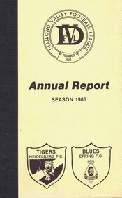 Book - Annual Report, Diamond Valley Football League, Diamond Valley Football League. Annual Report. Season 1986, 1986