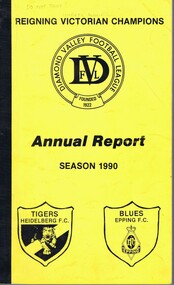 Book - Annual Report, Diamond Valley Football League, Diamond Valley Football League. Annual Report. Season 1990, 1990