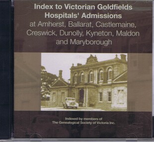 Administrative record - Compact disc, Index to Victorian Goldfields Hospitals Admissions