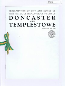 Memorabilia - Booklet, City of Doncaster and Templestowe, Proclamation of City and Notice of First Meeting of the Council of the City of Doncaster and Templestowe, 1967